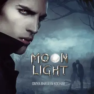 Moonlight | मूनलाइट | Author - Divya Bhaseen Kochar Moonlight | मूनलाइट | Author - Divya Bhaseen Kochar