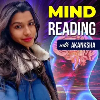 Mind Reading with Akanksha Mind Reading with Akanksha