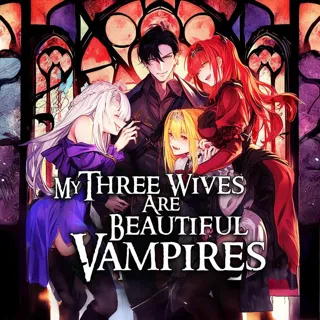 My Three Wives Are Beautiful Vampires