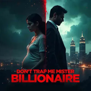 Don't Trap Me Mister Billionaire |डोंट ट्रैप मी मिस्टर बिलेनियर Don't Trap Me Mister Billionaire |डोंट ट्रैप मी मिस्टर बिलेनियर