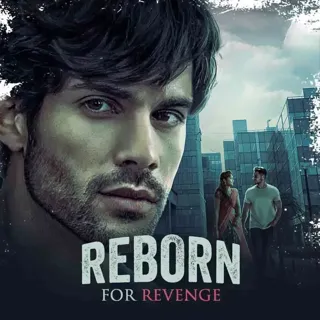 Reborn for Revenge | रिबॉर्न फॉर रिवेंज Reborn for Revenge | रिबॉर्न फॉर रिवेंज