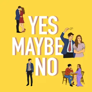 Yes, Maybe, No 