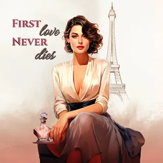 First Love Never Dies First Love Never Dies