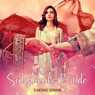 Substitute Bride | सब्स्टीट्यूट ब्राइड | Author - Sakshi Sinha Substitute Bride | सब्स्टीट्यूट ब्राइड | Author - Sakshi Sinha