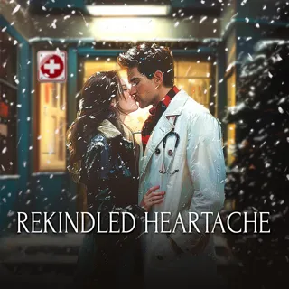 Rekindled Heartache.