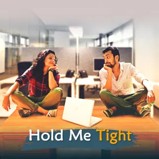 Hold Me Tight | होल्ड मी टाइट Hold Me Tight | होल्ड मी टाइट