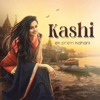 Kashi - Ek Prem Kahani| काशी Kashi - Ek Prem Kahani| काशी