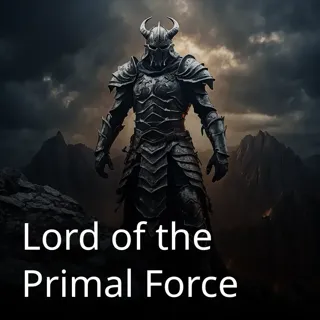 Lord of the Primal Force Lord of the Primal Force