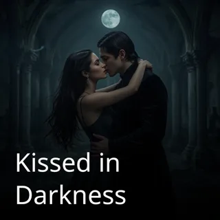 Kissed in Darkness
