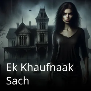 Ek Khaufnaak Sach Ek Khaufnaak Sach