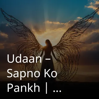 Udaan – Sapno Ko Pankh | उड़ान – सपनों को पंख | Author - Laksan