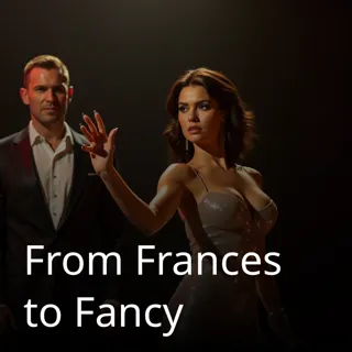 From Frances to Fancy From Frances to Fancy