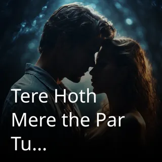 Tere Hoth Mere the Par Tu 