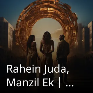 Rahein Juda, Manzil Ek | राहें जुदा, मंज़िल एक | Author- Avi