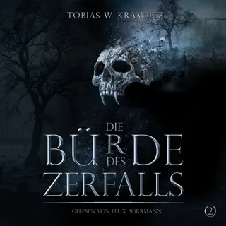 Die Bürde Des Zerfalls: Band 2 - Die Ghulwald-Chroniken 2