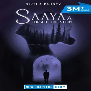 Saaya: A Cursed Love Story |साया : अ कर्सड लव स्टोरी |Author- Diksha Pandey Saaya: A Cursed Love Story |साया : अ कर्सड लव स्टोरी |Author- Diksha Pandey