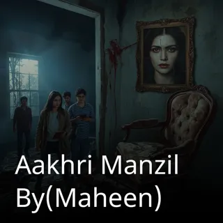 Aakhri Manzil By(Maheen) Aakhri Manzil By(Maheen)