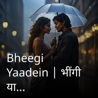 Bheegi Yaadein | भींगी यादें | Author - Anonymous Bheegi Yaadein | भींगी यादें | Author - Anonymous