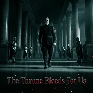 The Throne Bleeds for Us The Throne Bleeds for Us
