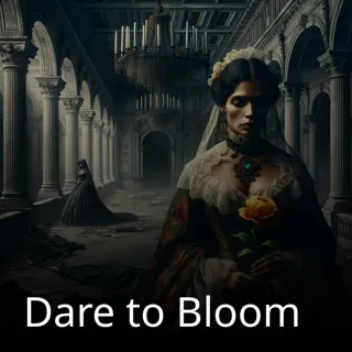 Dare to Bloom Dare to Bloom