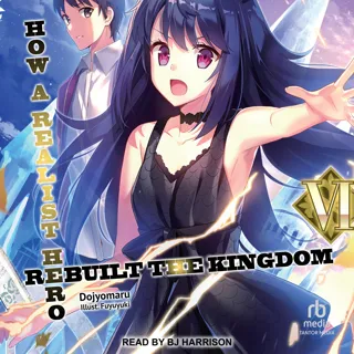 How a Realist Hero Rebuilt the Kingdom: Volume 6 How a Realist Hero Rebuilt the Kingdom: Volume 6