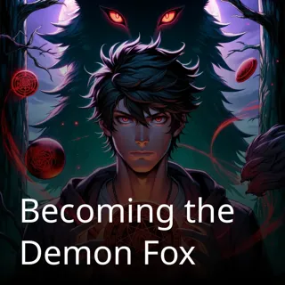 Becoming the Demon Fox Becoming the Demon Fox