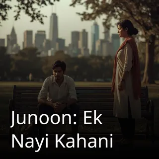 Junoon: Ek Nayi Kahani Junoon: Ek Nayi Kahani