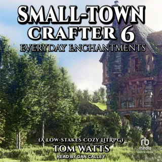 Small-Town Crafter 6: Everyday Enchantments Small-Town Crafter 6: Everyday Enchantments