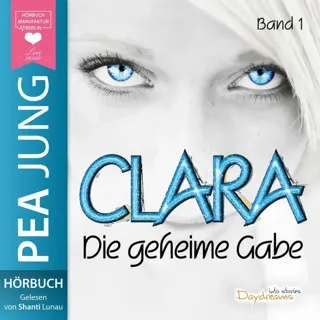 Die Geheime Gabe - Clara 1 Die Geheime Gabe - Clara 1