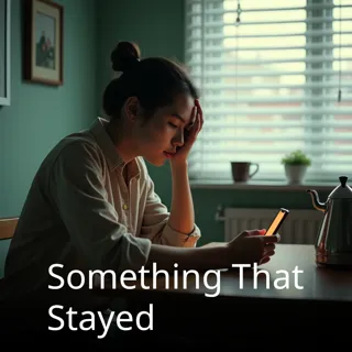 Something That Stayed Something That Stayed