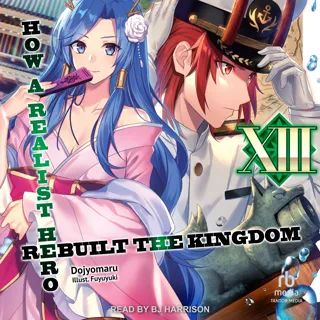 How a Realist Hero Rebuilt the Kingdom: Volume 13 How a Realist Hero Rebuilt the Kingdom: Volume 13