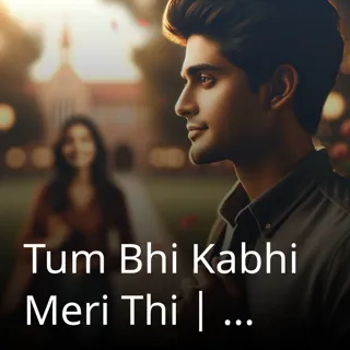 Tum Bhi Kabhi Meri Thi | तुम भी कभी मेरी थी | Author- CHAYAN