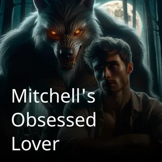 Mitchell's Obsessed Lover Mitchell's Obsessed Lover