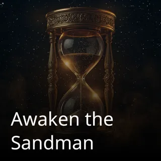 Awaken the Sandman Awaken the Sandman