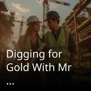 Digging for Gold With Mr Engineer Digging for Gold With Mr Engineer
