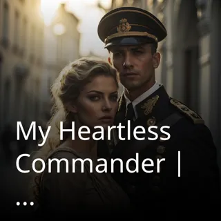 My Heartless Commander | माय हार्टलेस कमांडर | Author- Ramisha My Heartless Commander | माय हार्टलेस कमांडर | Author- Ramisha