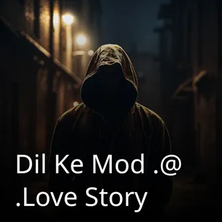 Dil Ke Mod .@ .Love Story Dil Ke Mod .@ .Love Story