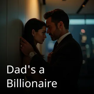 Dad's a Billionaire 