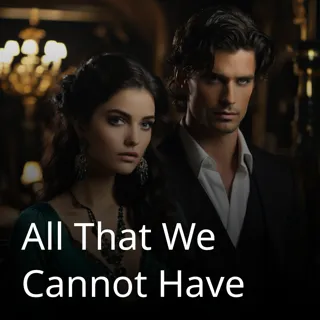 All That We Cannot Have All That We Cannot Have