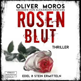 Rosenblut - Thriller - Kripo Berlin: Edel & Stein Ermitteln 1