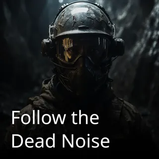 Follow the Dead Noise Follow the Dead Noise