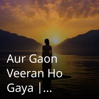 Aur Gaon Veeran Ho Gaya | और गांव वीरान हो गया | Author - Kuldeep Kaur 