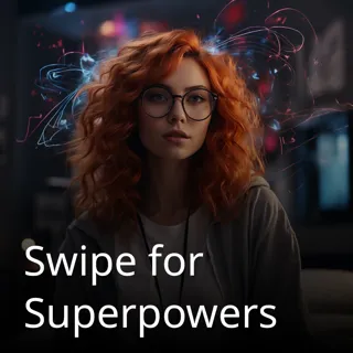 Swipe for Superpowers Swipe for Superpowers