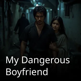 My Dangerous Boyfriend