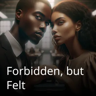 Forbidden, but Felt Forbidden, but Felt