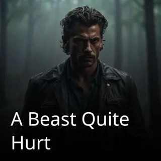 A Beast Quite Hurt