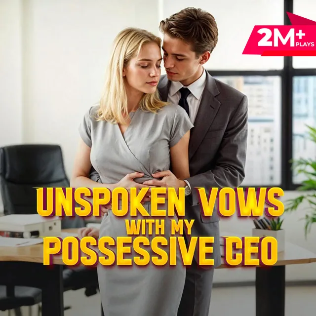 Unspoken Vows With My Possessive CEO Unspoken Vows With My Possessive CEO