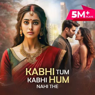 Kabhi Tum Kabhi Hum Nahi the 