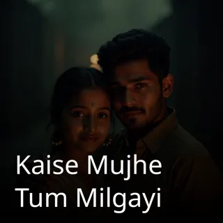 Kaise Mujhe Tum Milgayi Kaise Mujhe Tum Milgayi