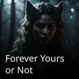 Forever Yours or Not